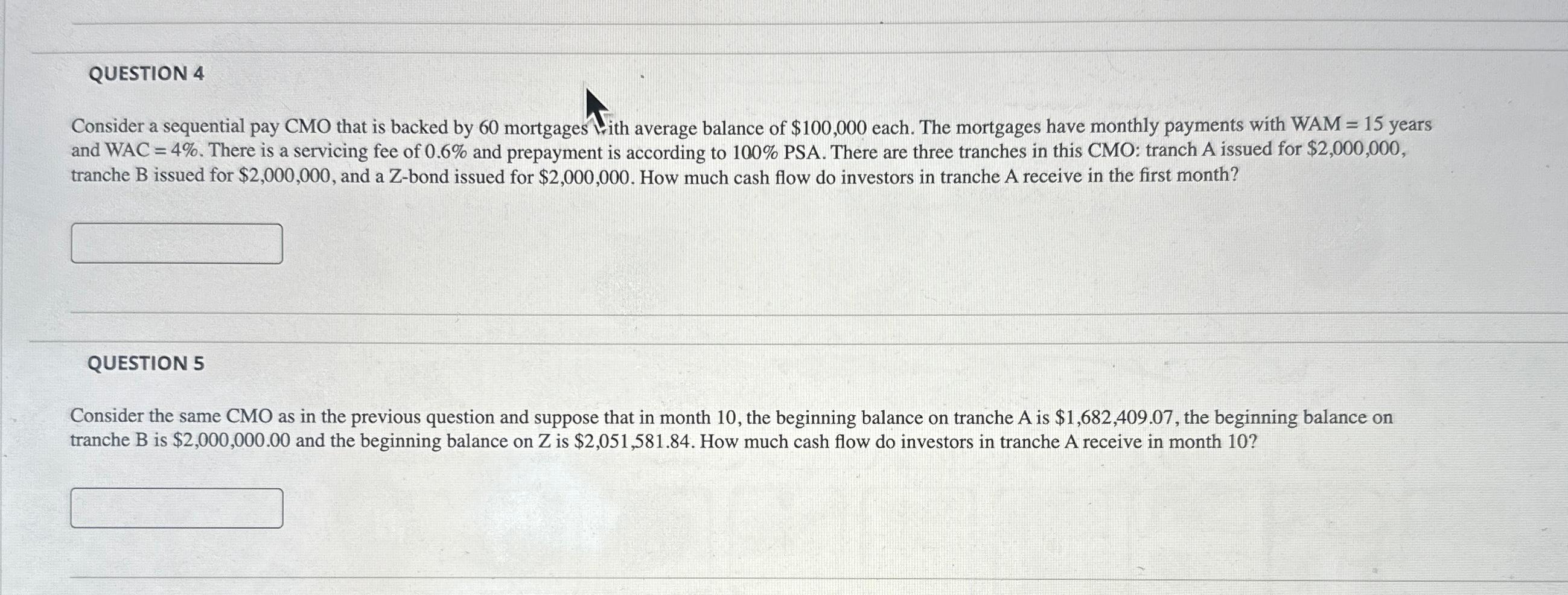  QUESTION 4 Consider a sequential pay CMO that is backed by