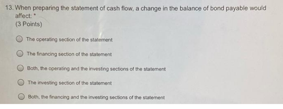  13. When preparing the statement of cash flow, a change in