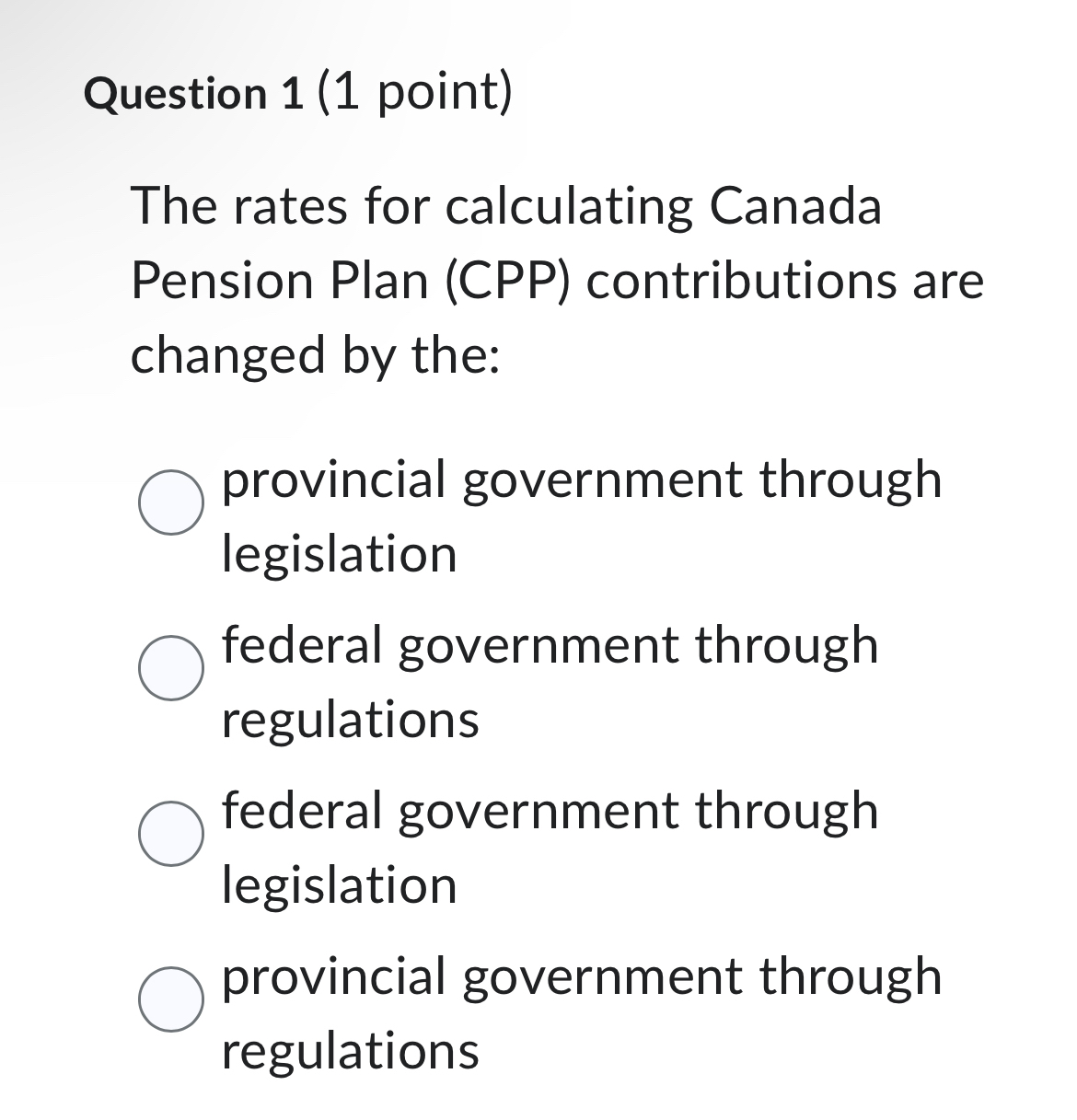  Question 1(1 point) The rates for calculating Canada Pension Plan (CPP)