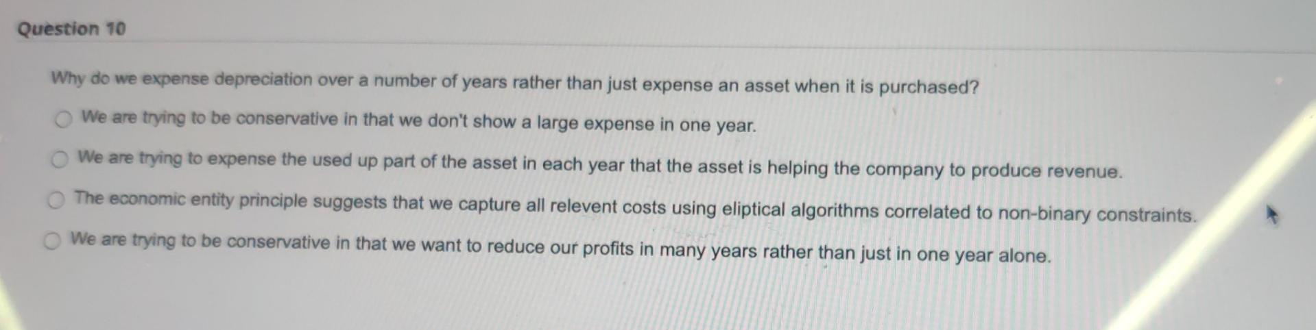  Question 70 Why do we expense depreciation over a number of