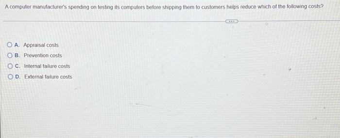 A computer manufacturer's spending on testing its computers before shipping them