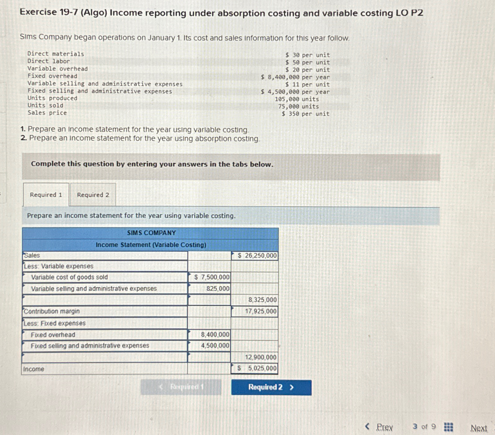  Exercise 19-7(Algo) Income reporting under absorption costing and variable costing LO