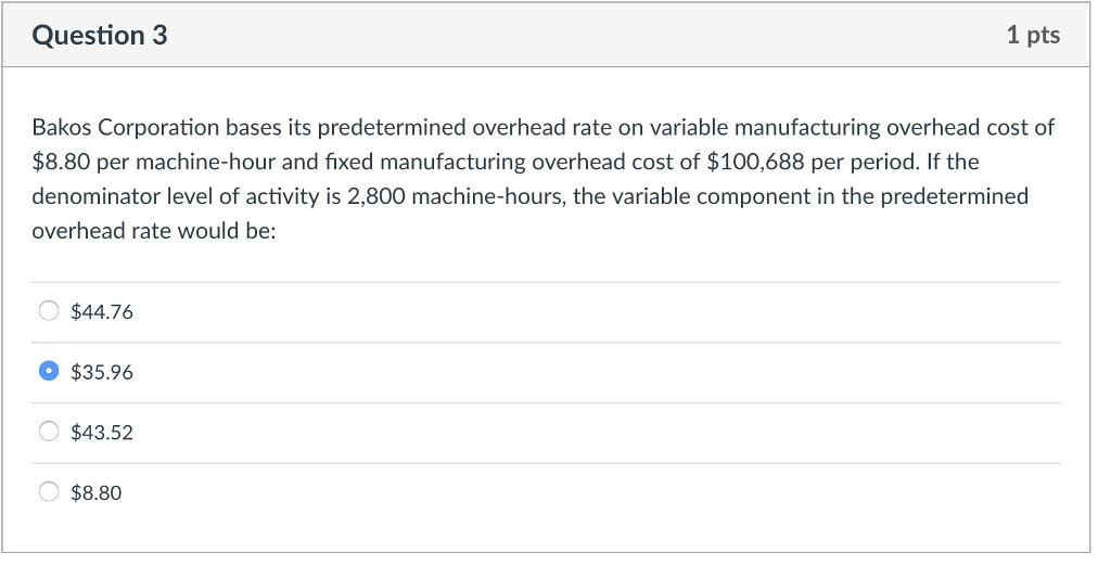 please find the correct answer asap Question 3 1 pts Bakos Corporation