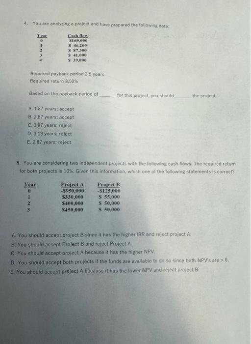 please help and answer both. 4. You are analyzing a project ond