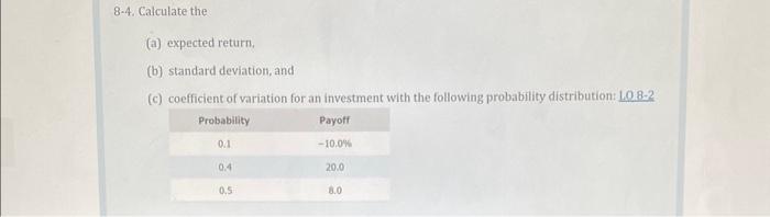  8-4. Calculate the (a) expected return, (b) standard deviation, and (c)
