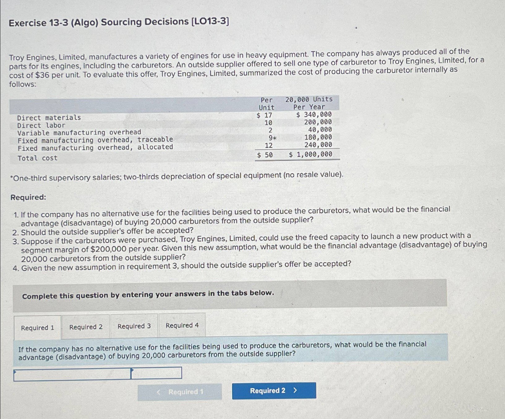 Exercise 13-3(Algo) Sourcing Decisions [LO13-3] Troy Engines, Limited, manufactures a variety