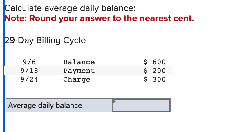 Calculate average daily balance: Note: Round your answer to the nearest
