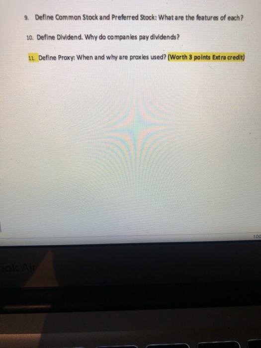 Please answer questions 9-11 9. Define Common Stock and Preferred Stock: What
