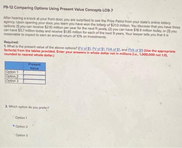  P9-12 Comparing Options Using Present Value Concepts LO9-7 After hearing a
