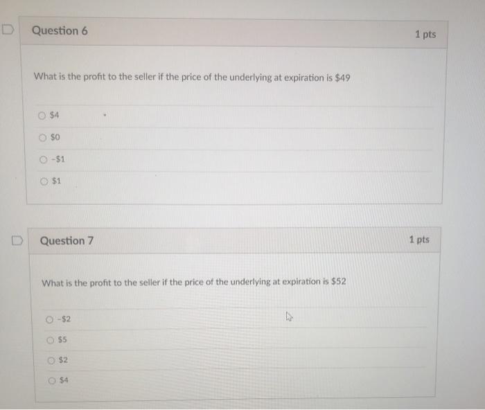 which the strike price is $50 Question 4 1 pts What is