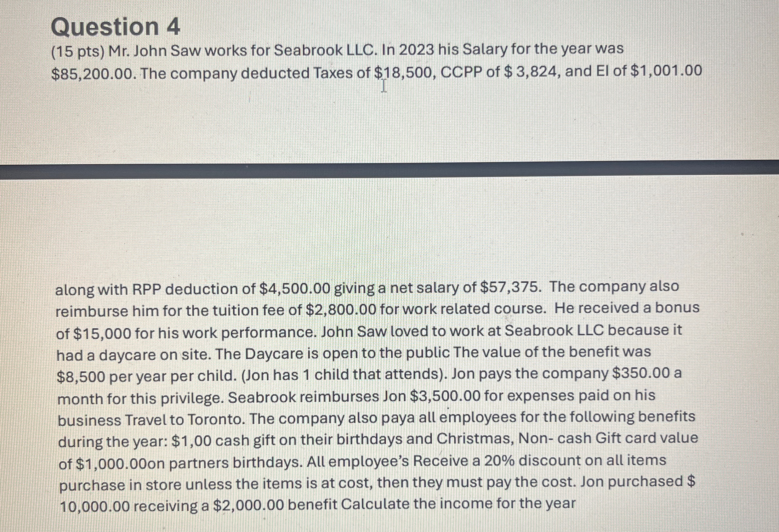  Question 4 (15 pts) Mr. John Saw works for Seabrook LLC.