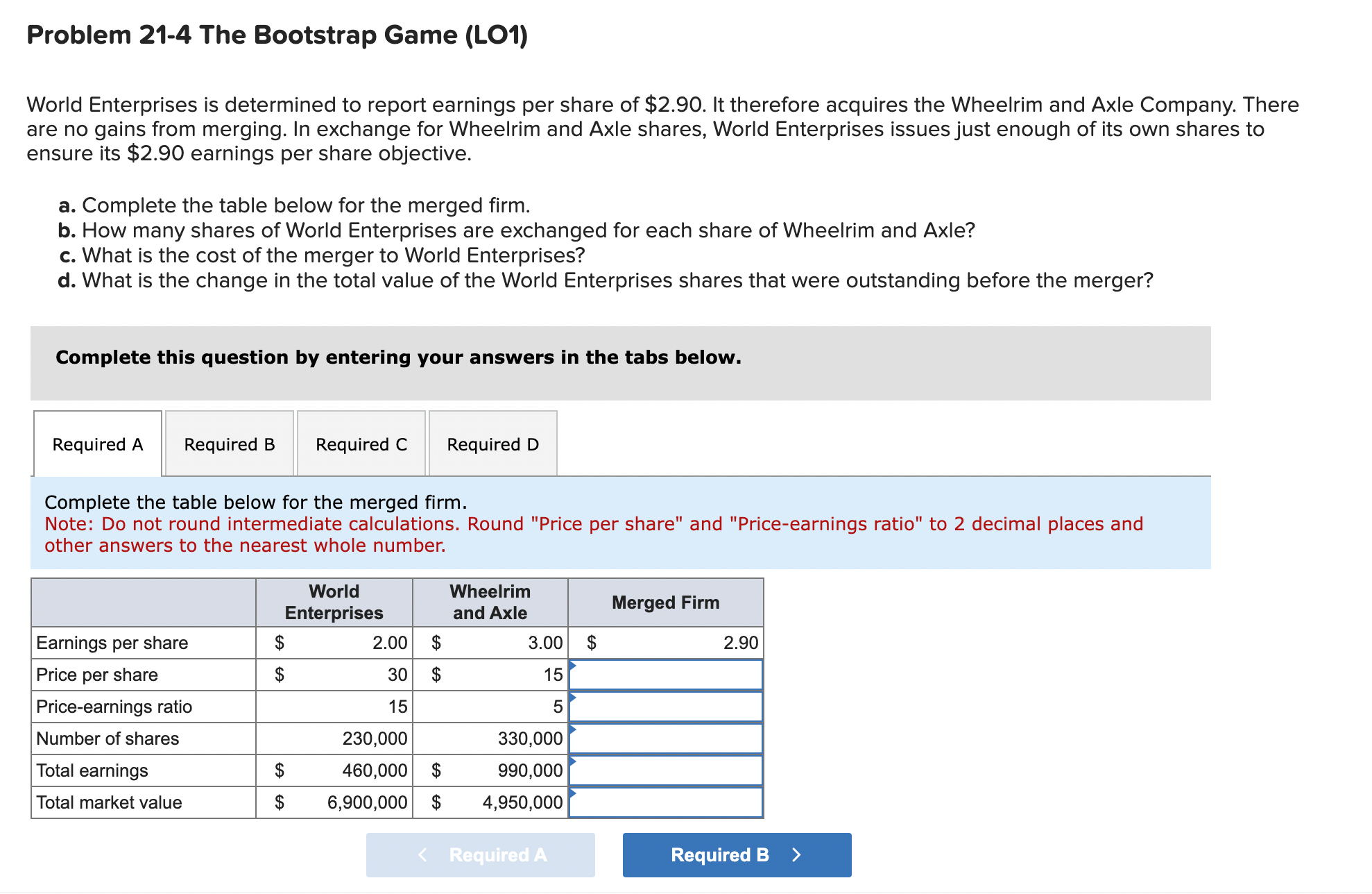  Problem 21-4 The Bootstrap Game (LO1) World Enterprises is determined to