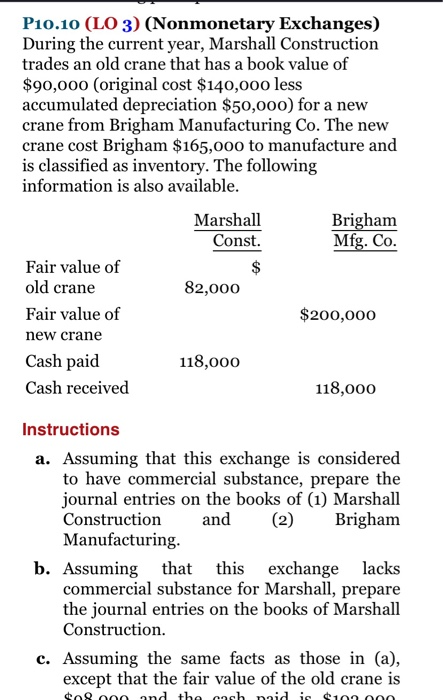  P10.10 (LO 3) (Nonmonetary Exchanges) During the current year, Marshall Construction