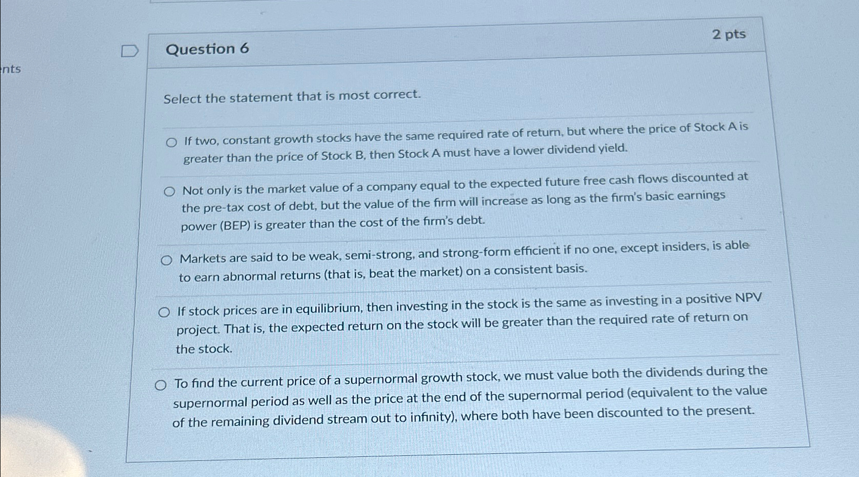  Question 6 Select the statement that is most correct. If two,