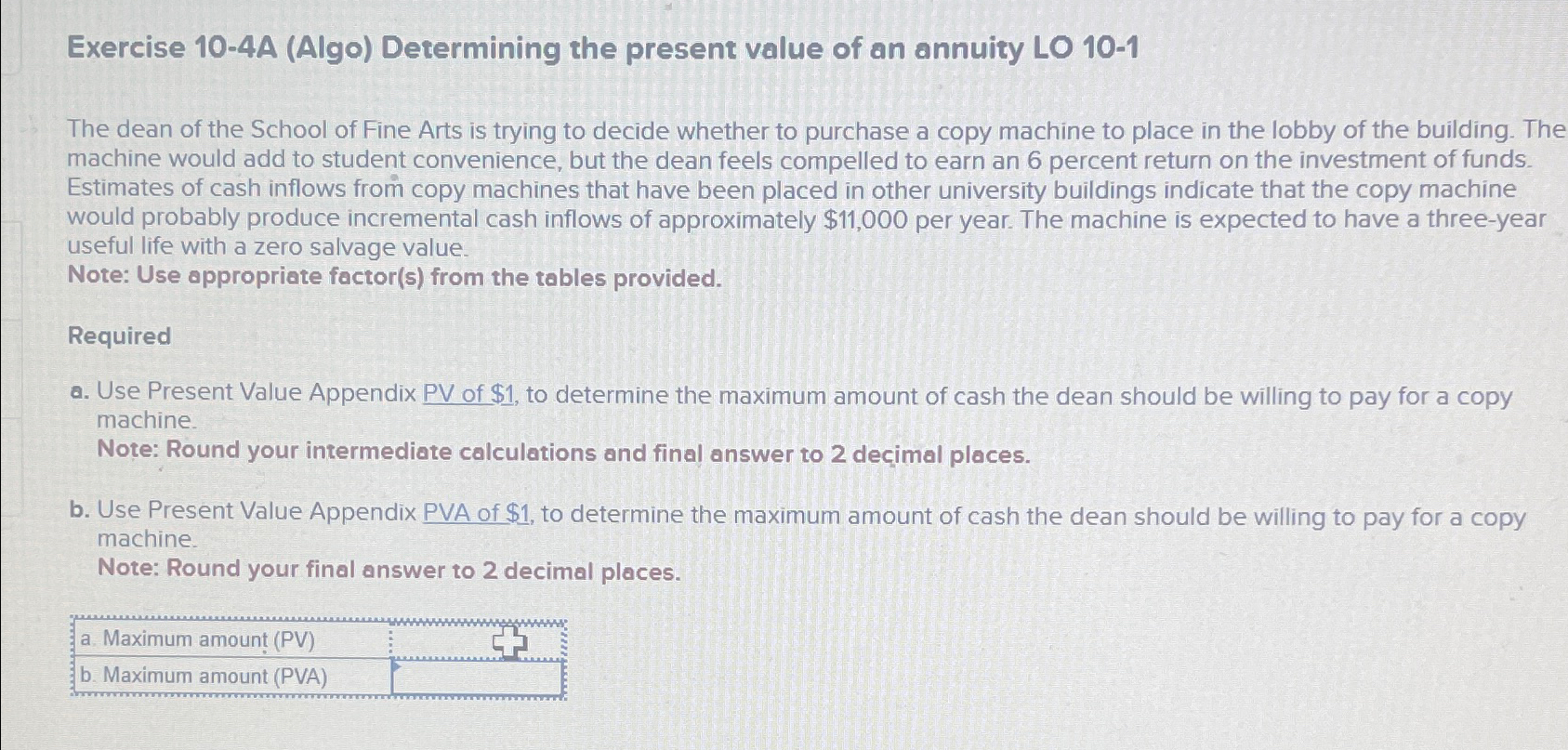  Exercise 10-4A (Algo) Determining the present value of an annuity LO