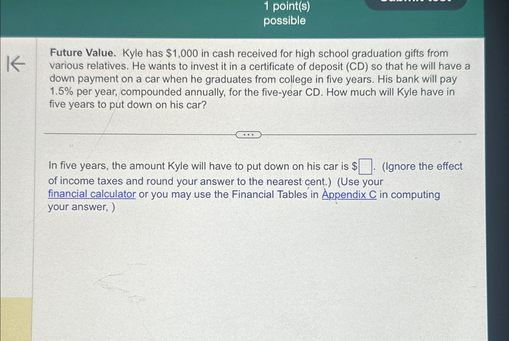  1 point(s) possible Future Value. Kyle has $1,000 in cash received