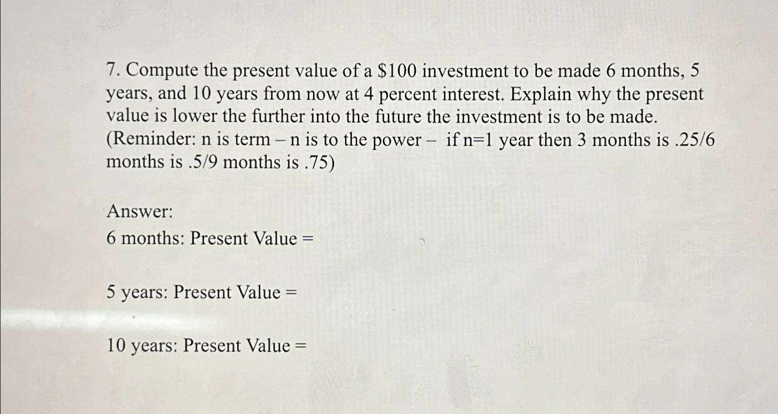  Compute the present value of a $100 investment to be made