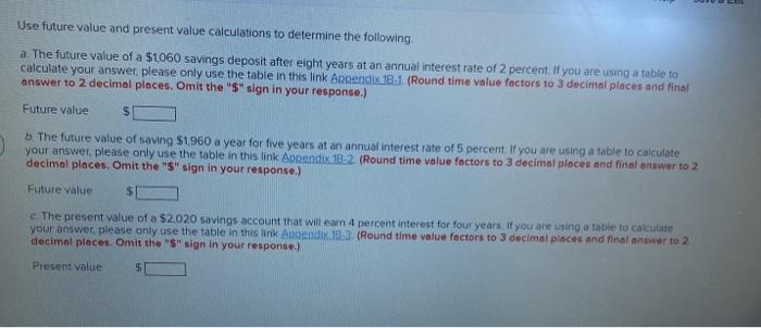  Use future value and present value calculations to determine the following