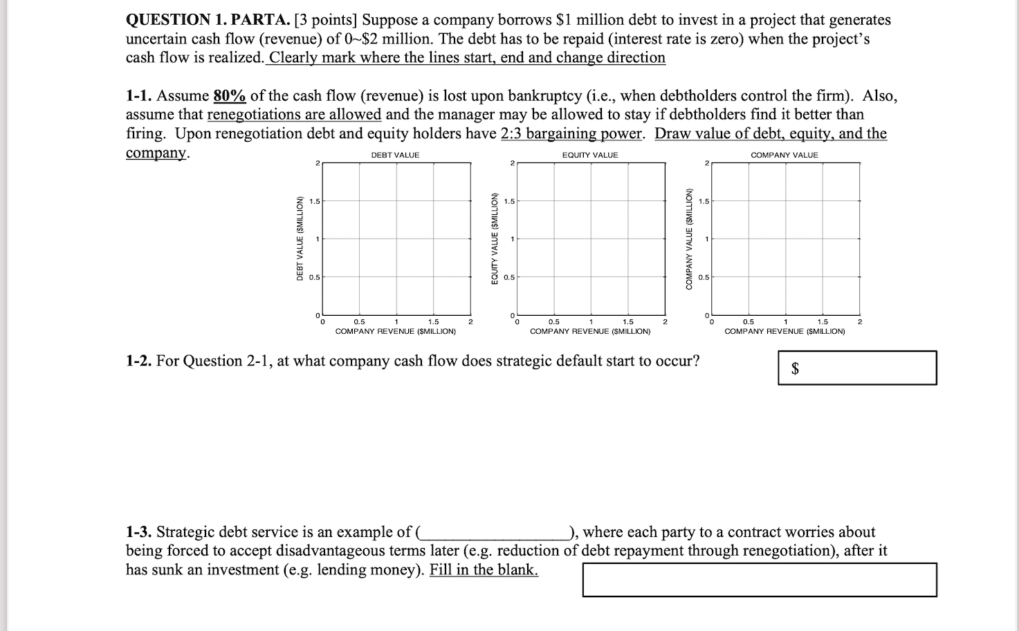 QUESTION 1. PARTA. [3 points] Suppose a company borrows $1 million