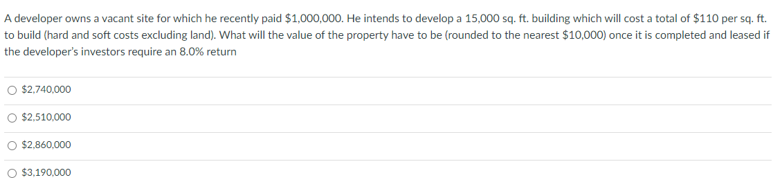  A developer owns a vacant site for which he recently paid
