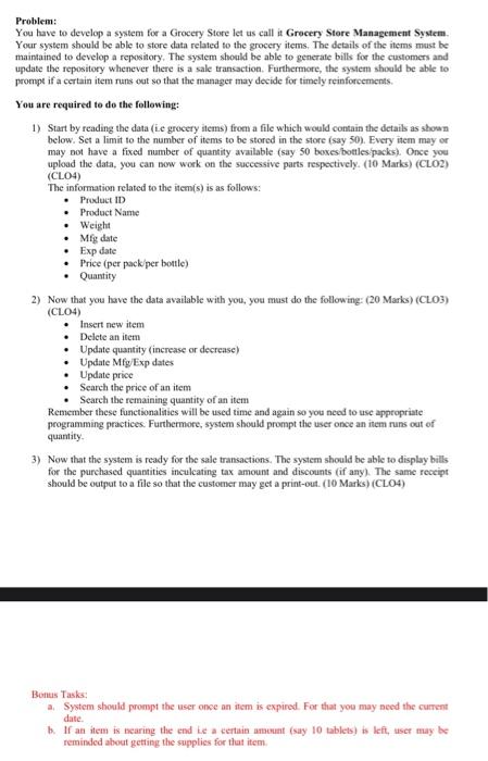 Store let us call it Grocery Stere Management System. Your system should