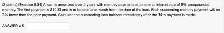 (2 points) (Exercise 5.34) A loan is amortized over 5 years