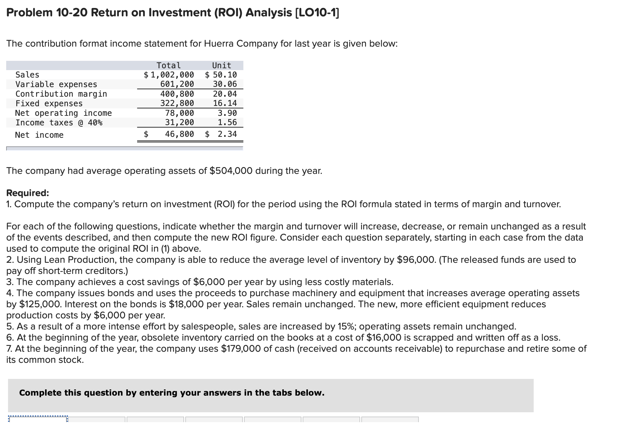  Problem 10-20 Return on Investment (ROI) Analysis [LO10-1] The contribution format