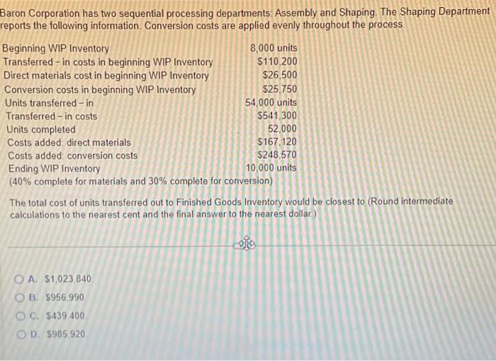  Baron Corporation has two sequential processing departments: Assembly and Shaping. The
