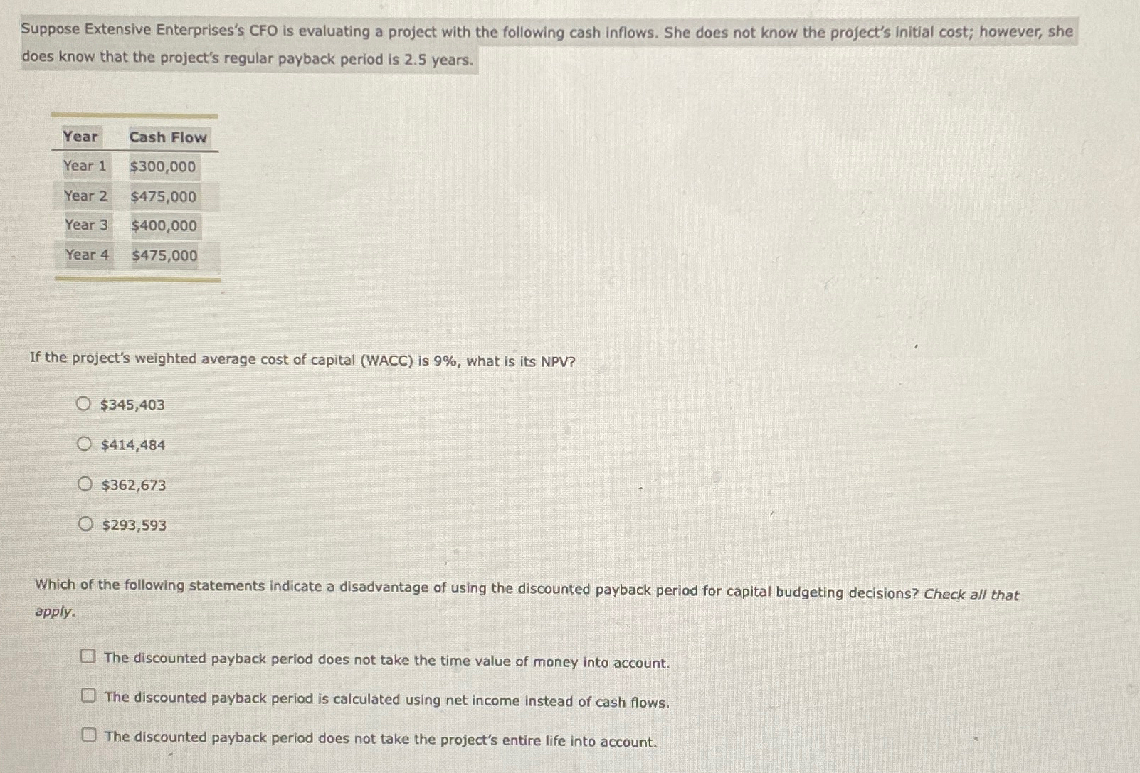  Suppose Extensive Enterprises's CFO is evaluating a project with the following