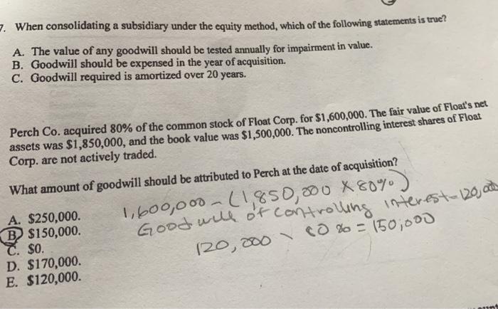  - When consolidating a subsidiary under the equity method, which of