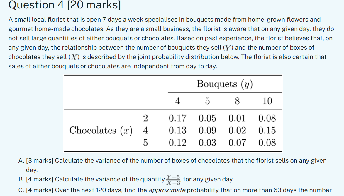  Question 4 [20 marks] A small local florist that is open