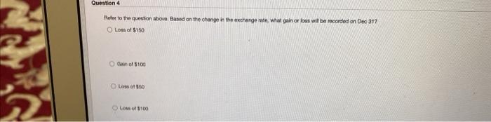  Question 4 Refer to the question above. Based on the change