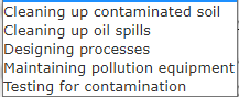 processes Cleaning up oil spills Maintaining pollution equipment Cleaning up contaminated soil