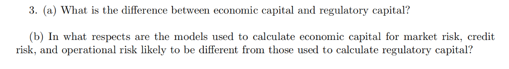  3. (a) What is the difference between economic capital and regulatory