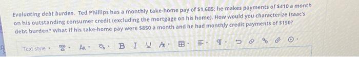 Evaluating debt burden. Ted Phillips has a monthly take-home pay of