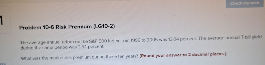  Problem 10-6 Risk Premium (LG10-2) The average annual return on the