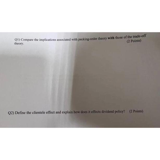  Q1) Compare the implications associated with pecking-order theory with those of