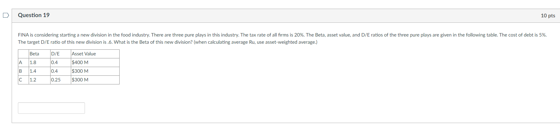  Question 19 10 pts The target DE ratio of this new
