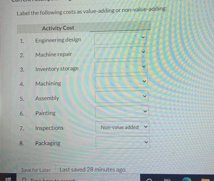  Label the following costs as value-adding or non-value-adding: Activity Cost 1.