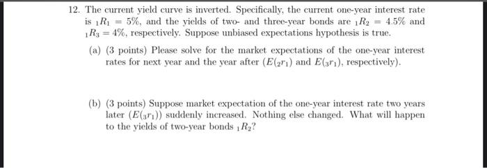 show steps 12. The current yield curve is inverted. Specifically, the current