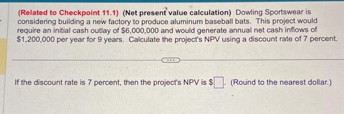 1. 2. (Related to Checkpoint 11.1) (Net present value calculation) Dowling Sportswear