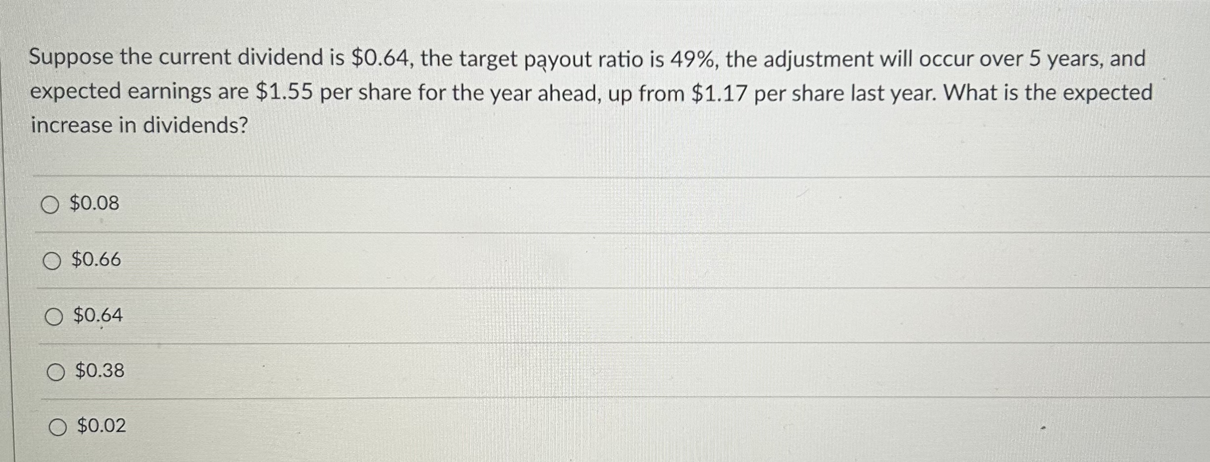  Suppose the current dividend is $0.64, the target payout ratio is