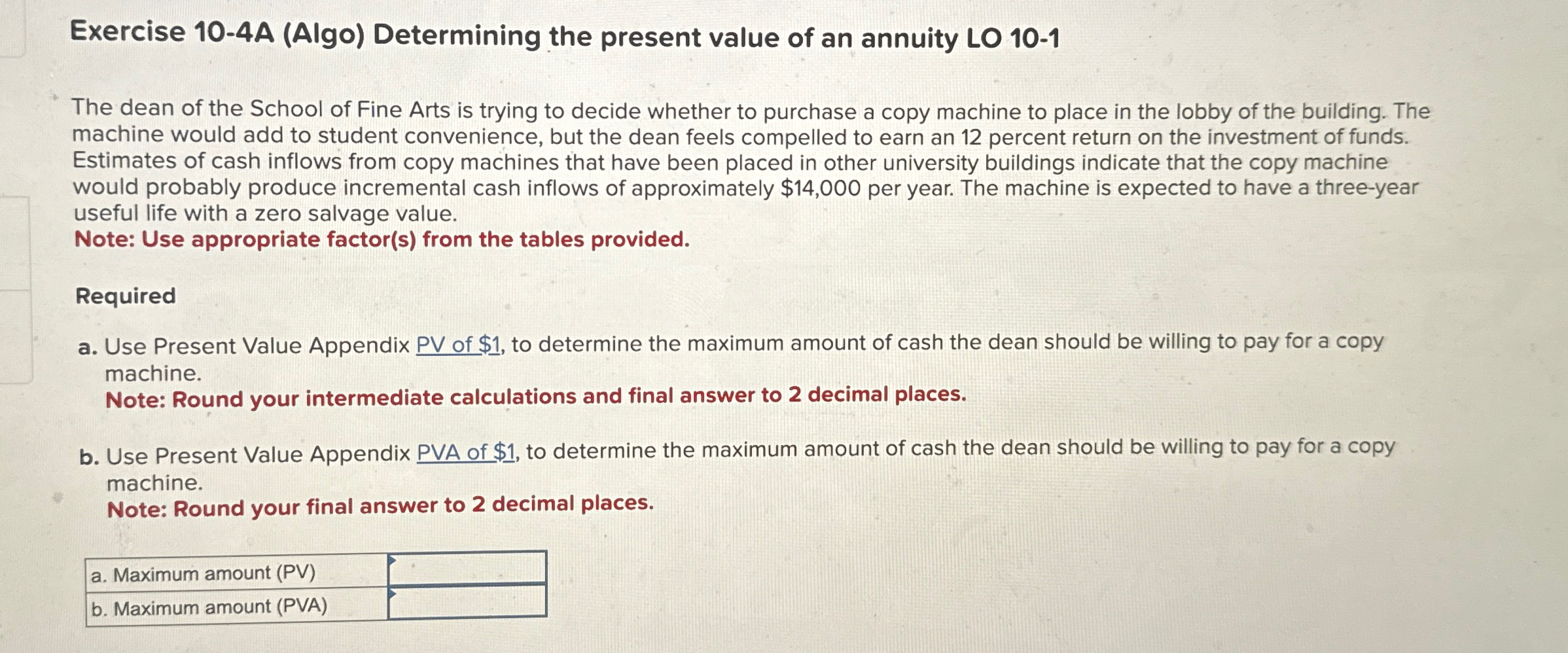  Exercise 10-4A (Algo) Determining the present value of an annuity LO