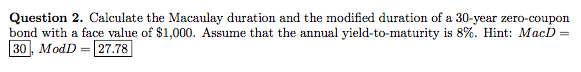 Question 2. Calculate the Macaulay duration and the modified duration of