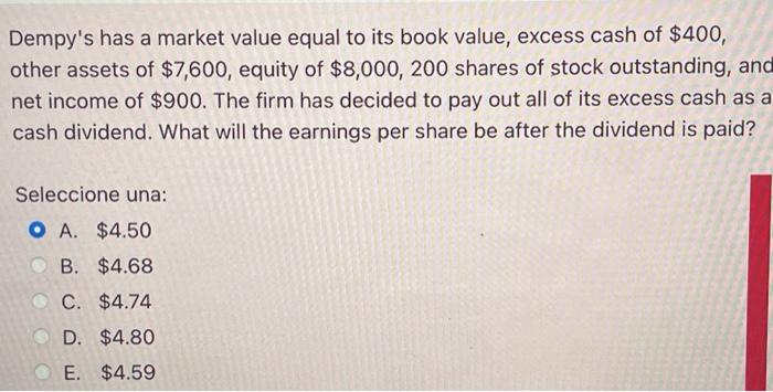  Dempy's has a market value equal to its book value, excess