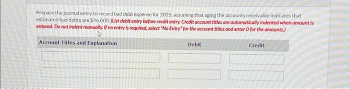  Prepare the joumal entry to record bad debt expense for 2025