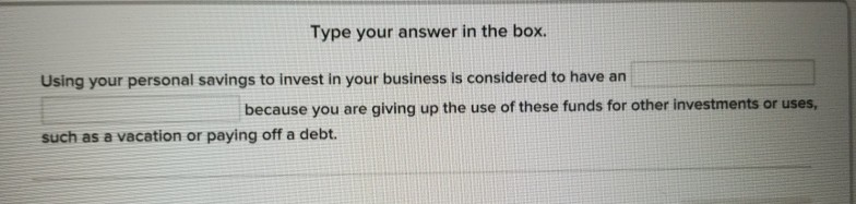  Type your answer in the box. Using your personal savings to