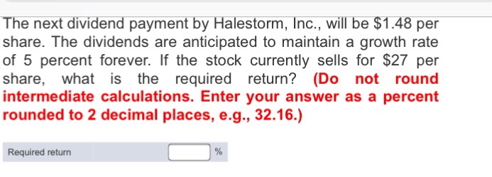  The next dividend payment by Halestorm, Inc., will be $1.48 per
