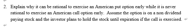 2. Explain why it can be rational to exercise an American