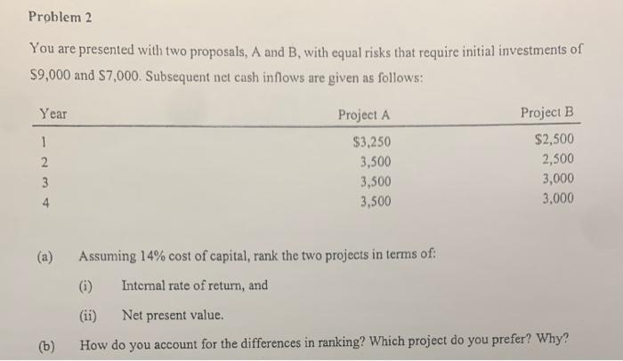  You are presented with two proposals, A and B, with equal